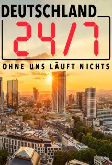 Deutschland 24/7 - Ohne uns läuft nichts! (2019)