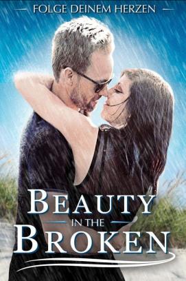 Beauty in the Broken - Folge deinem Herzen (2015)