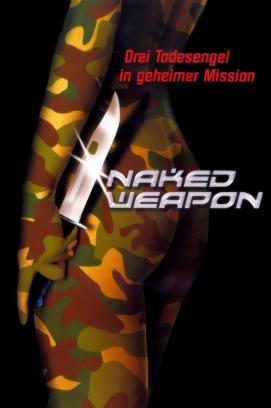 Naked Weapon Drei Todesengel in geheimer Mission (2002)